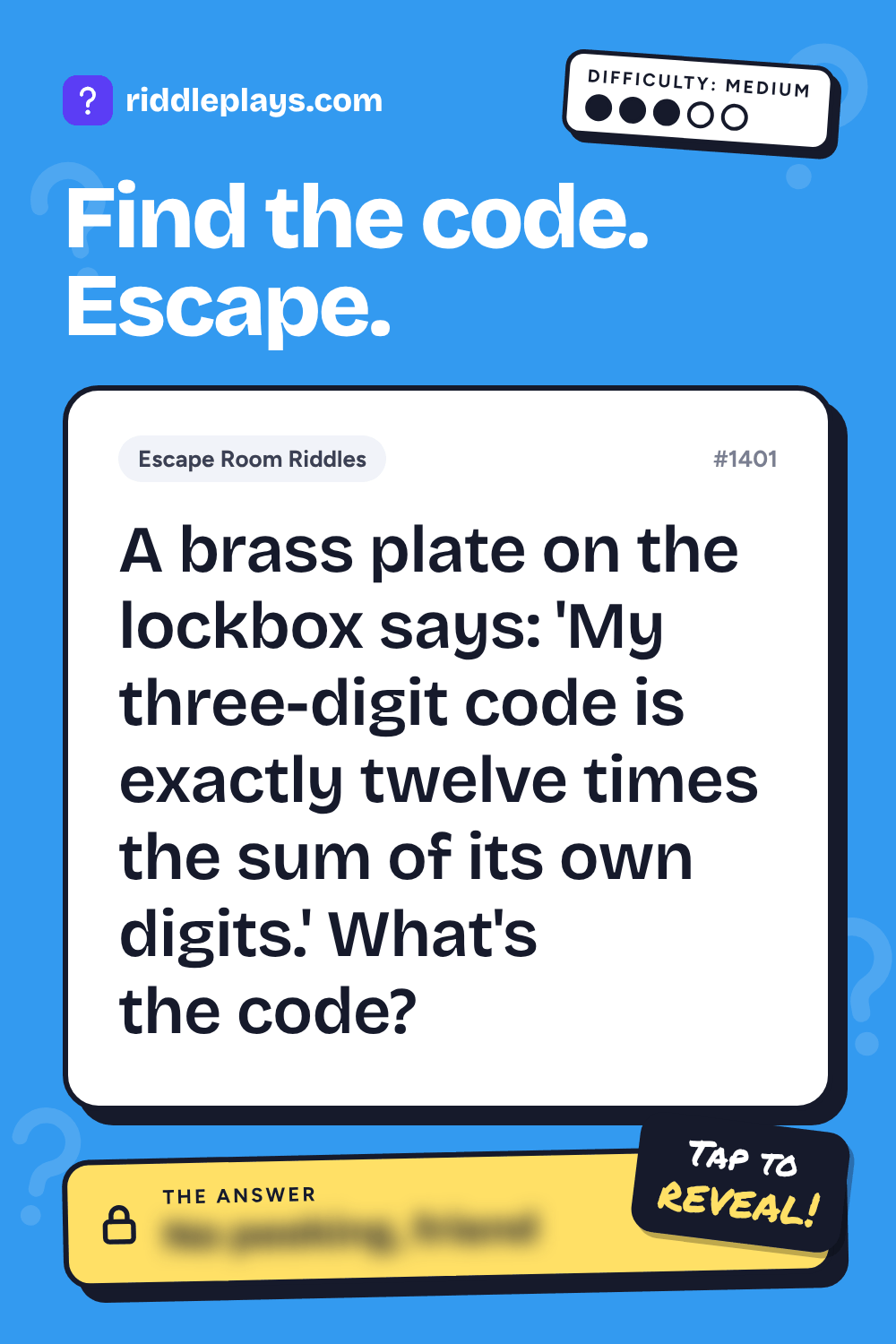 Escape Room Riddle: A brass plate on the lockbox says: 'My three-digit code is exactly twelve times the sum of its own digits.' What's the code?
