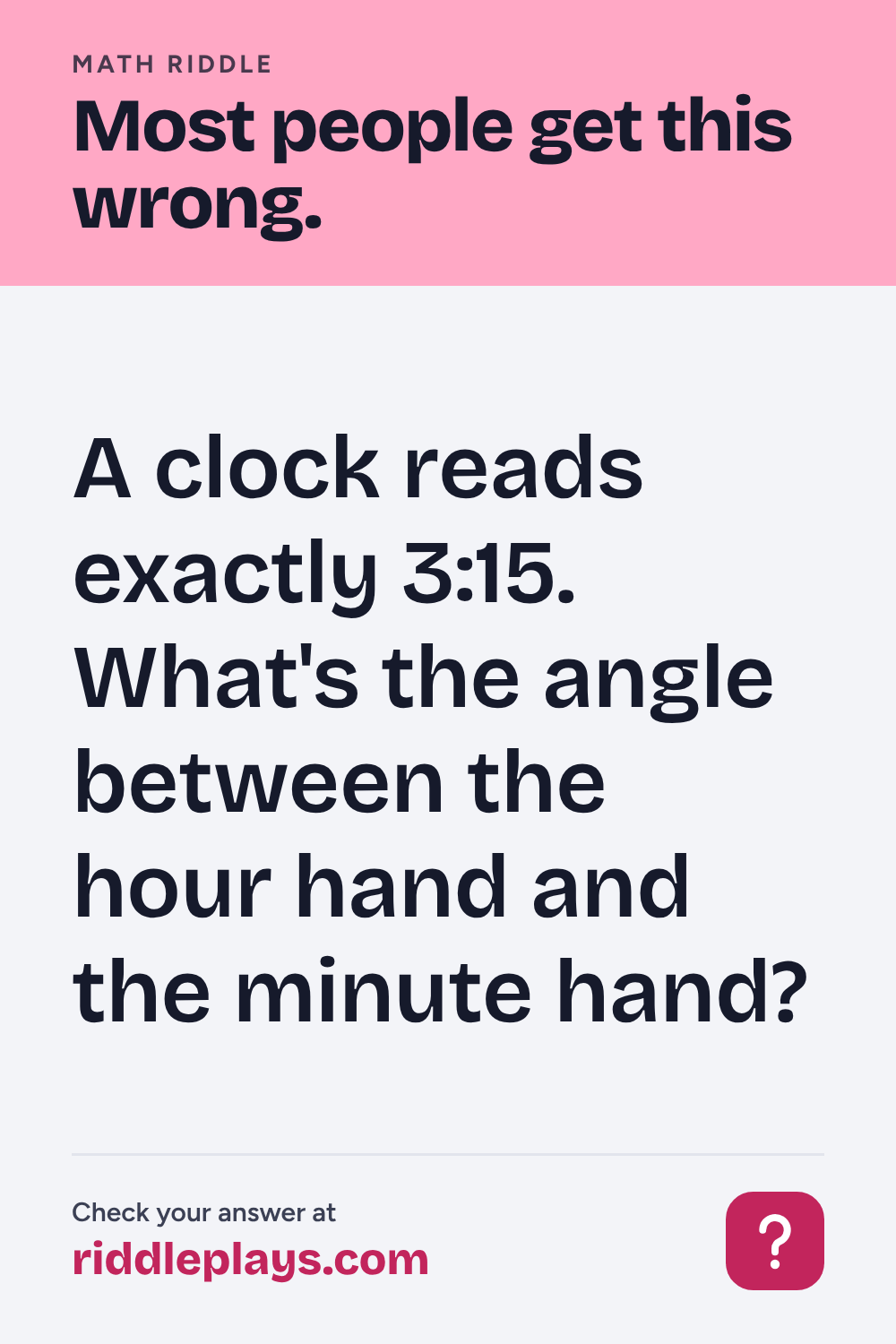 Math Riddle: A clock reads exactly 3:15. What's the angle between the hour hand and the minute hand?