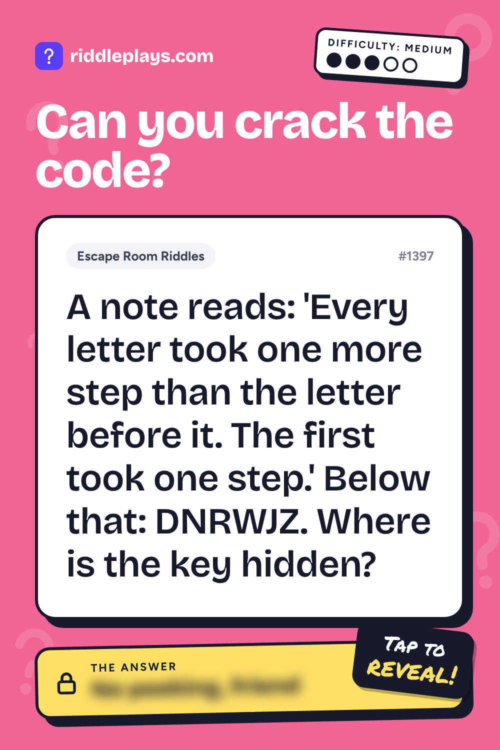 Escape Room Riddle: A note reads: 'Every letter took one more step than the letter before it. The first took one step.' Below that: DNRWJZ. Where is the key hidden?