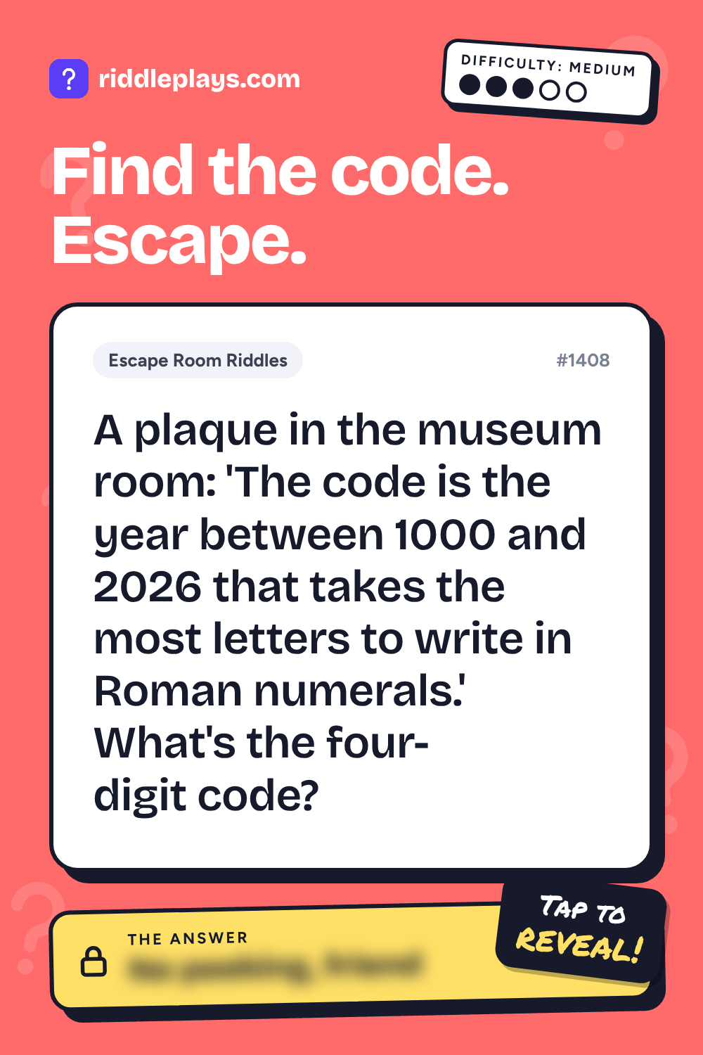 Escape Room Riddle: A plaque in the museum room: 'The code is the year between 1000 and 2026 that takes the most letters to write in Roman numerals.' What's the four-digit code?
