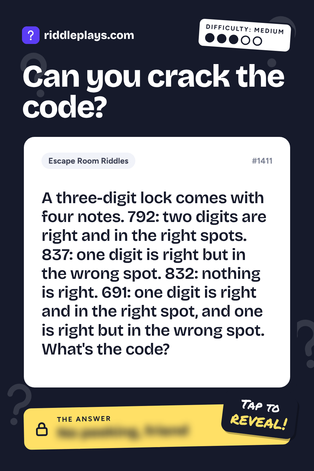 Escape Room Riddle: A three-digit lock comes with four notes. 792: two digits are right and in the right spots. 837: one digit is right but in the wrong spot. 832: nothing is right. 691: one digit is right and in the right spot, and one is right but in the wrong spot. What's the code?