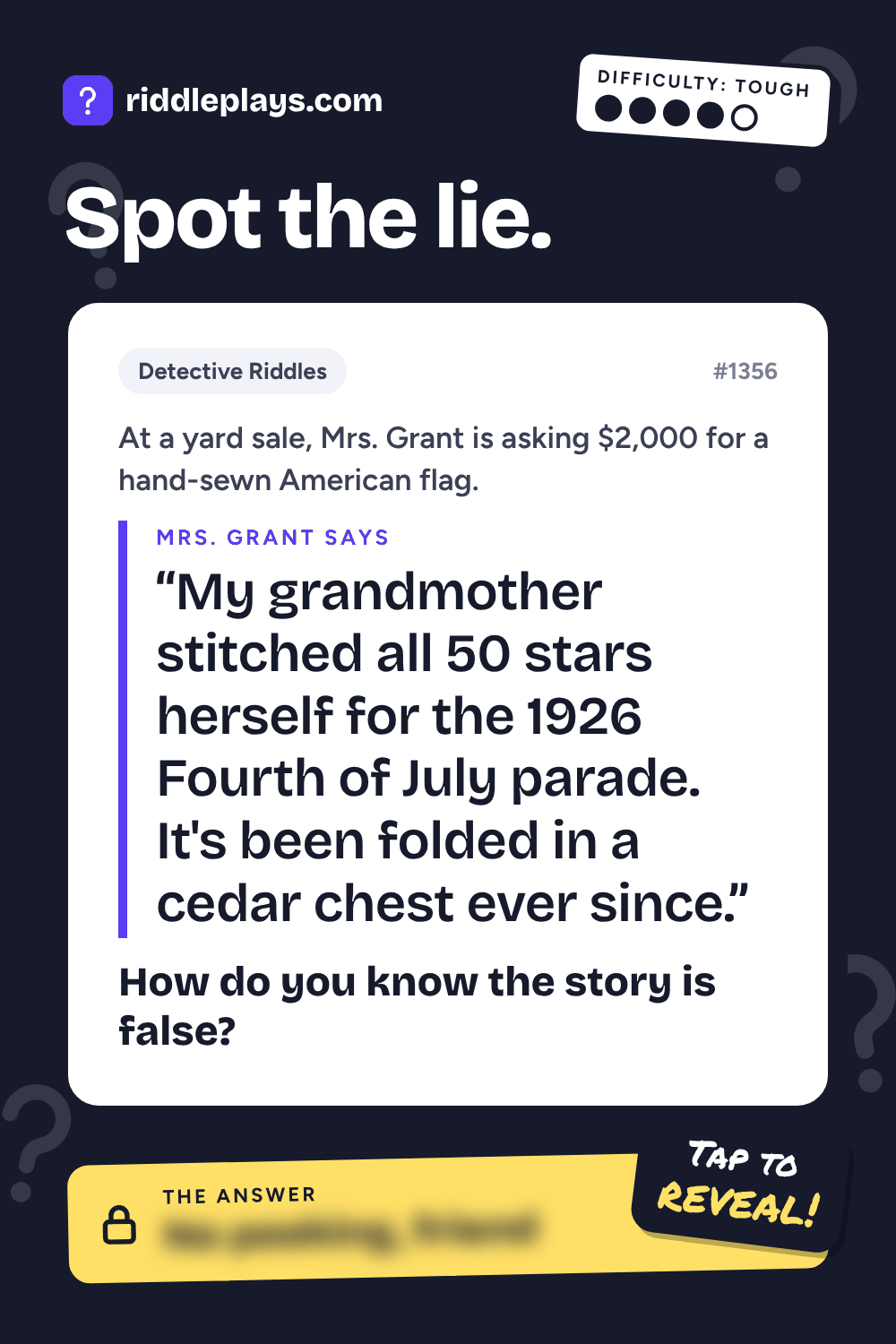 Detective Riddle: At a yard sale, Mrs. Grant is asking $2,000 for a hand-sewn American flag. Mrs. Grant: "My grandmother stitched all 50 stars herself for the 1926 Fourth of July parade. It's been folded in a cedar chest ever since." How do you know the story is false?