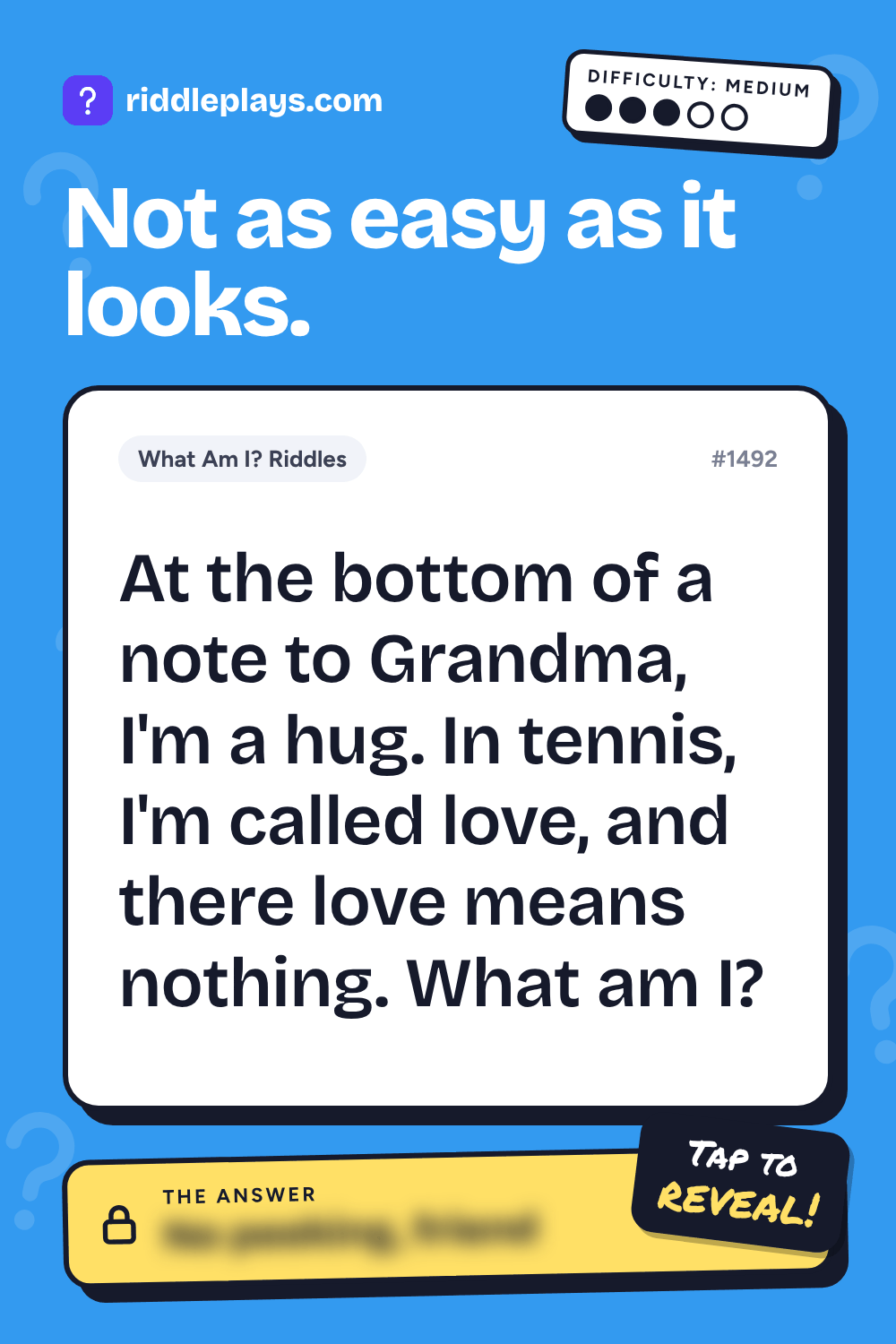 What Am I? Riddle: At the bottom of a note to Grandma, I'm a hug. In tennis, I'm called love, and there love means nothing. What am I?