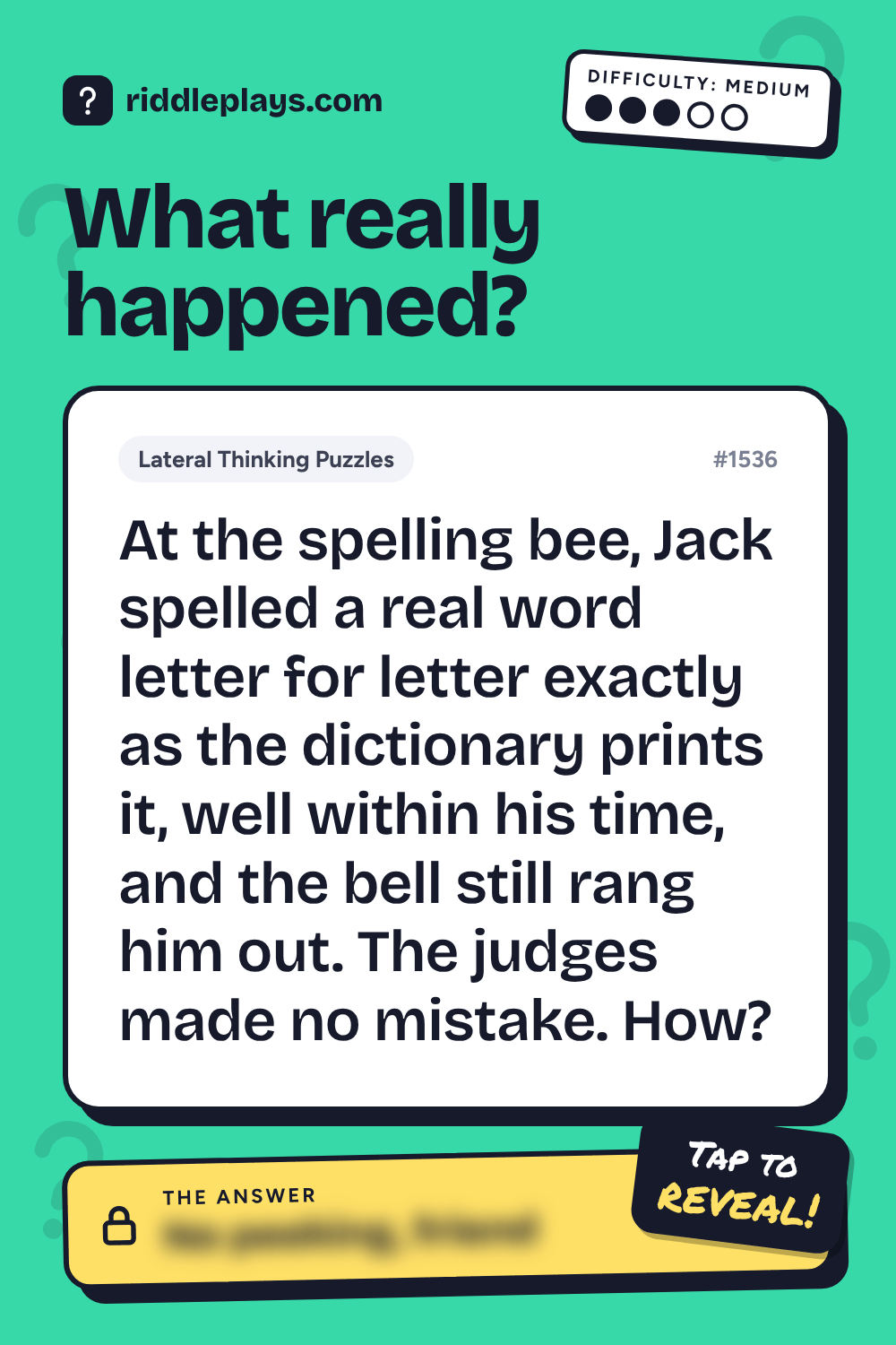 Lateral Thinking Puzzle: At the spelling bee, Jack spelled a real word letter for letter exactly as the dictionary prints it, well within his time, and the bell still rang him out. The judges made no mistake. How?