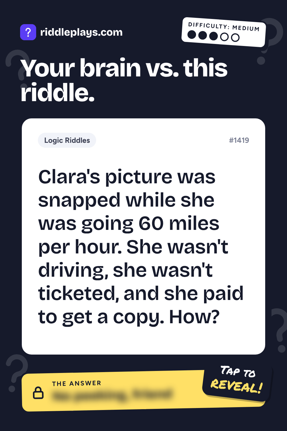 Logic Riddle: Clara's picture was snapped while she was going 60 miles per hour. She wasn't driving, she wasn't ticketed, and she paid to get a copy. How?