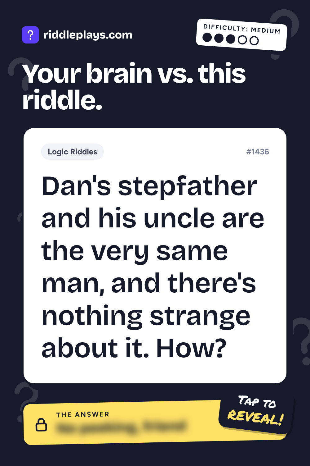 Logic Riddle: Dan's stepfather and his uncle are the very same man, and there's nothing strange about it. How?