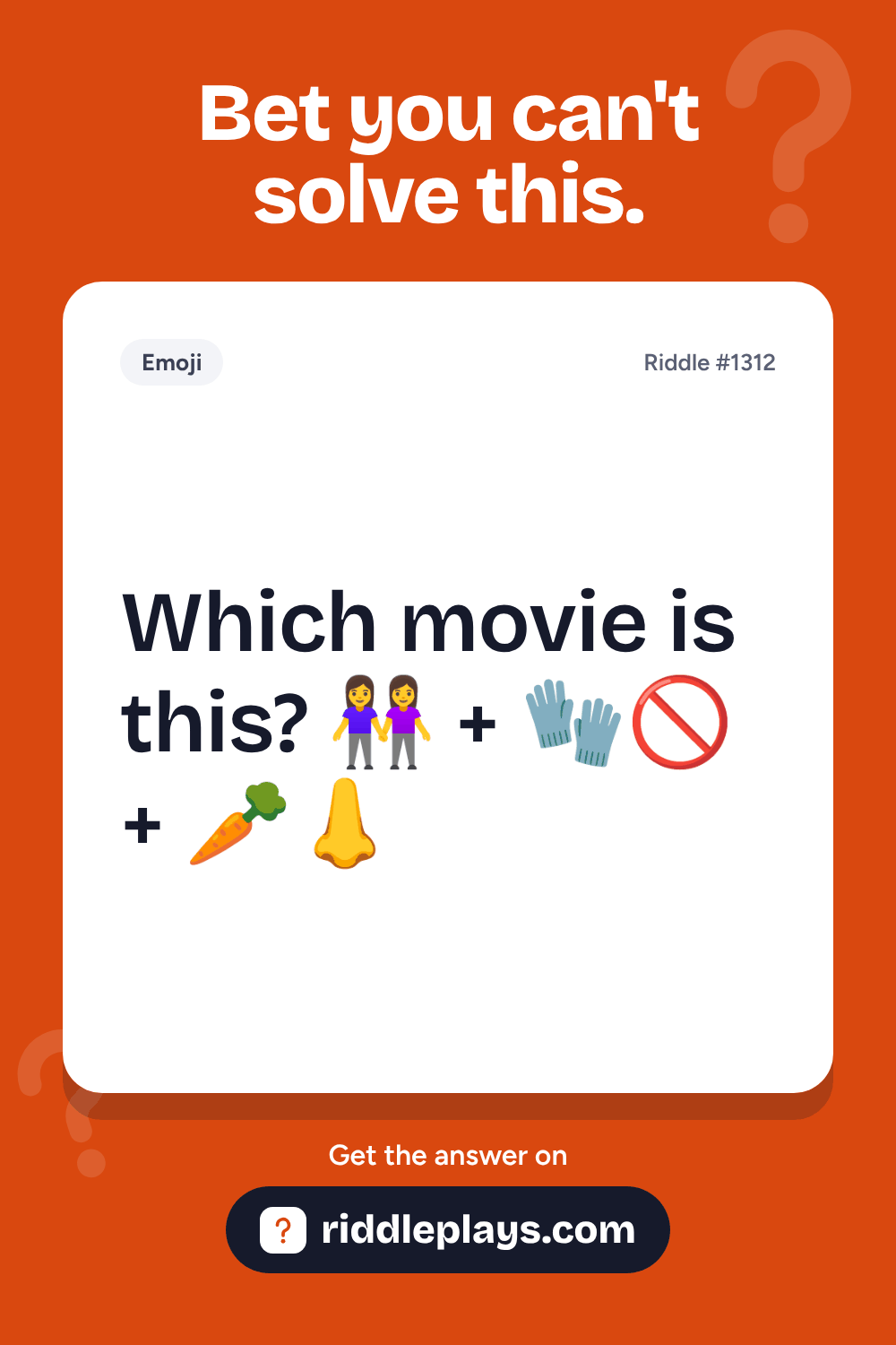 Emoji Riddle: Which movie is this? 👭 + 🧤🚫 + 🥕👃