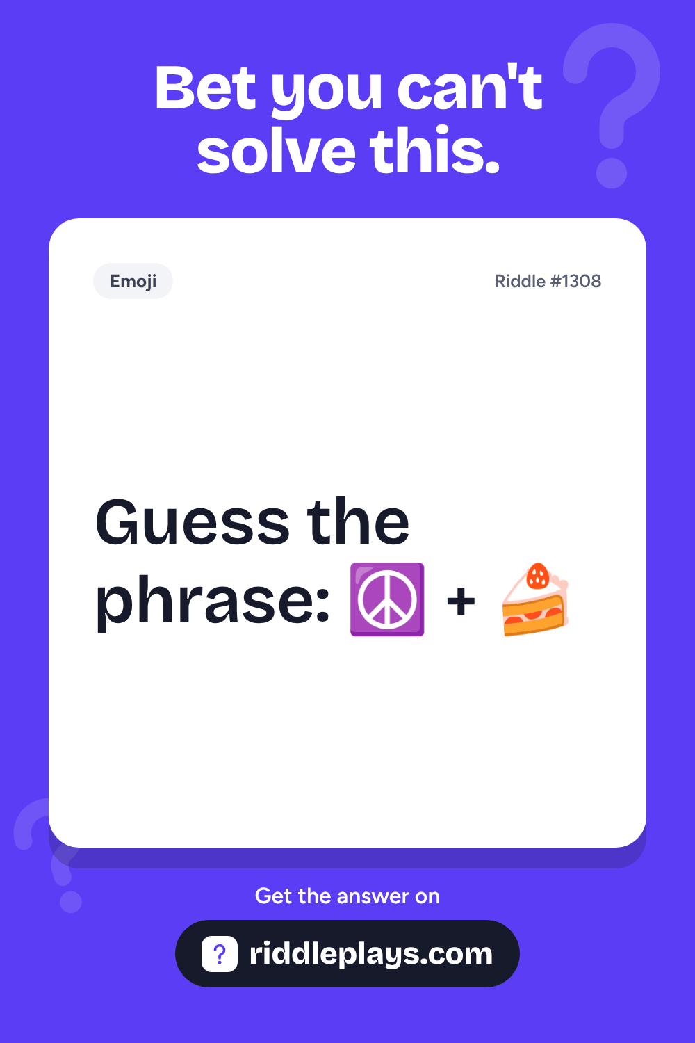 Emoji Riddle: Guess the phrase: ☮️ + 🍰