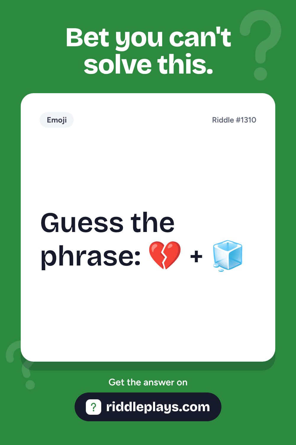 Emoji Riddle: Guess the phrase: 💔 + 🧊