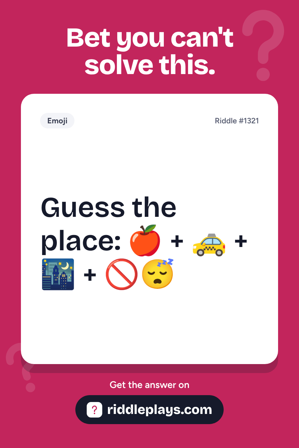 Emoji Riddle: Guess the place: 🍎 + 🚕 + 🌃 + 🚫😴