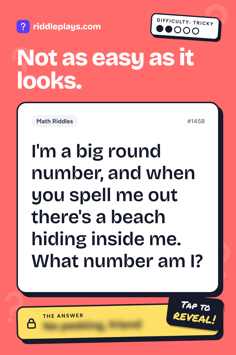 Math Riddle: I'm a big round number, and when you spell me out there's a beach hiding inside me. What number am I?