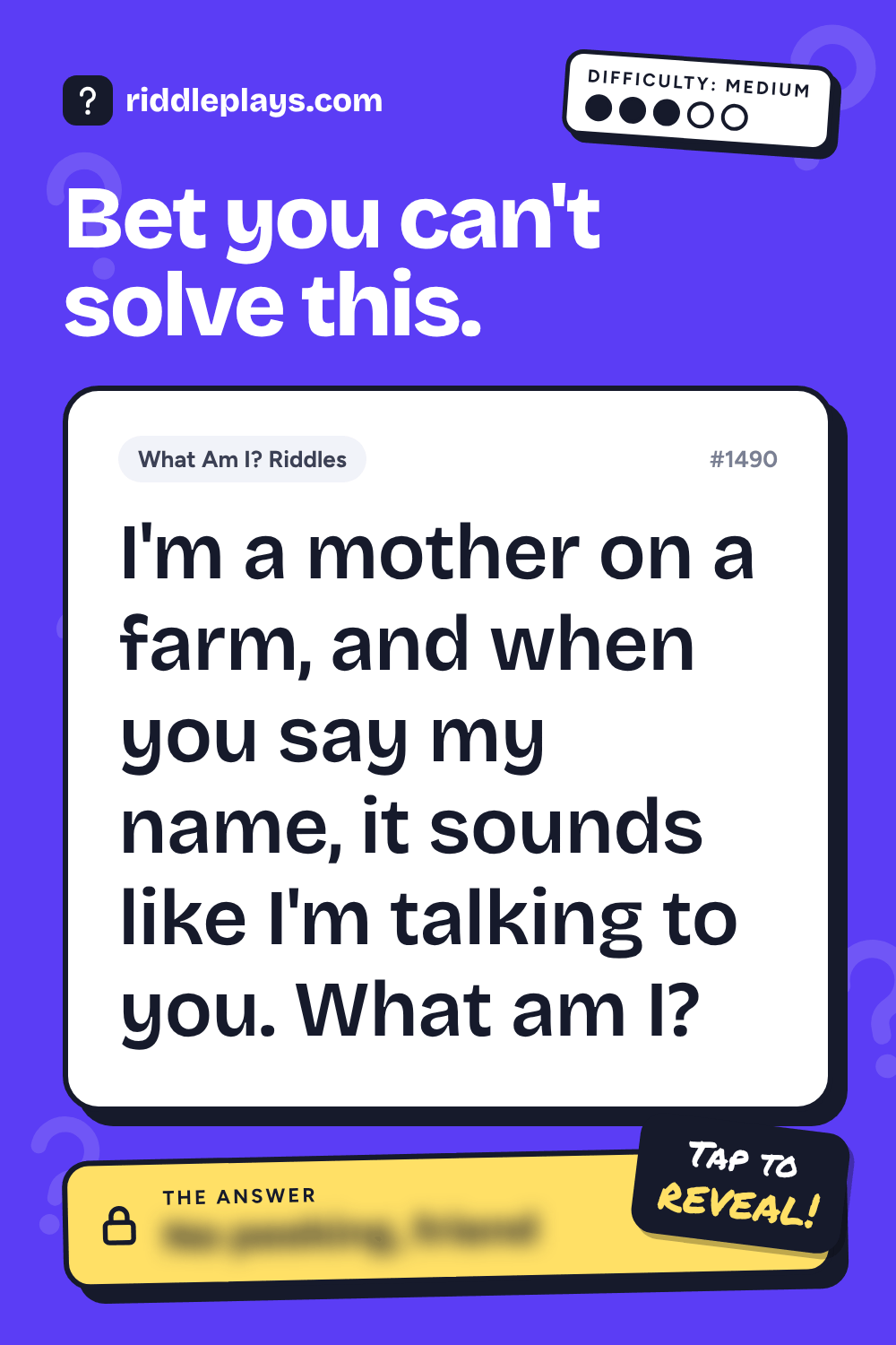 What Am I? Riddle: I'm a mother on a farm, and when you say my name, it sounds like I'm talking to you. What am I?