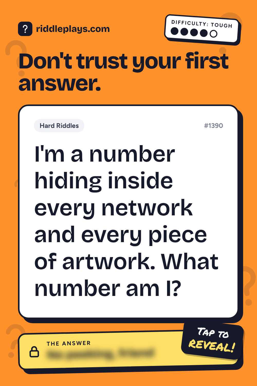Hard Riddle: I'm a number hiding inside every network and every piece of artwork. What number am I?