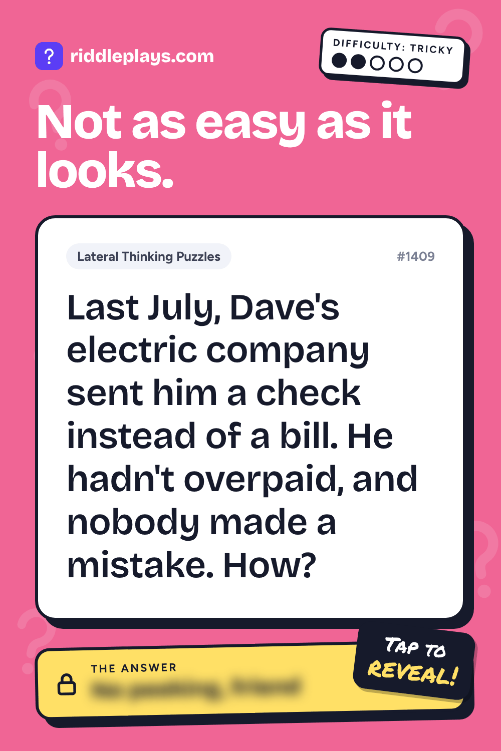 Lateral Thinking Puzzle: Last July, Dave's electric company sent him a check instead of a bill. He hadn't overpaid, and nobody made a mistake. How?