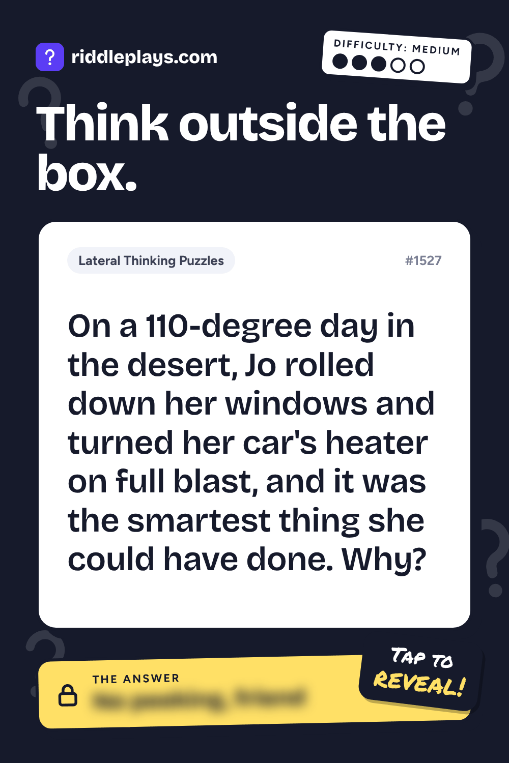 Lateral Thinking Puzzle: On a 110-degree day in the desert, Jo rolled down her windows and turned her car's heater on full blast, and it was the smartest thing she could have done. Why?