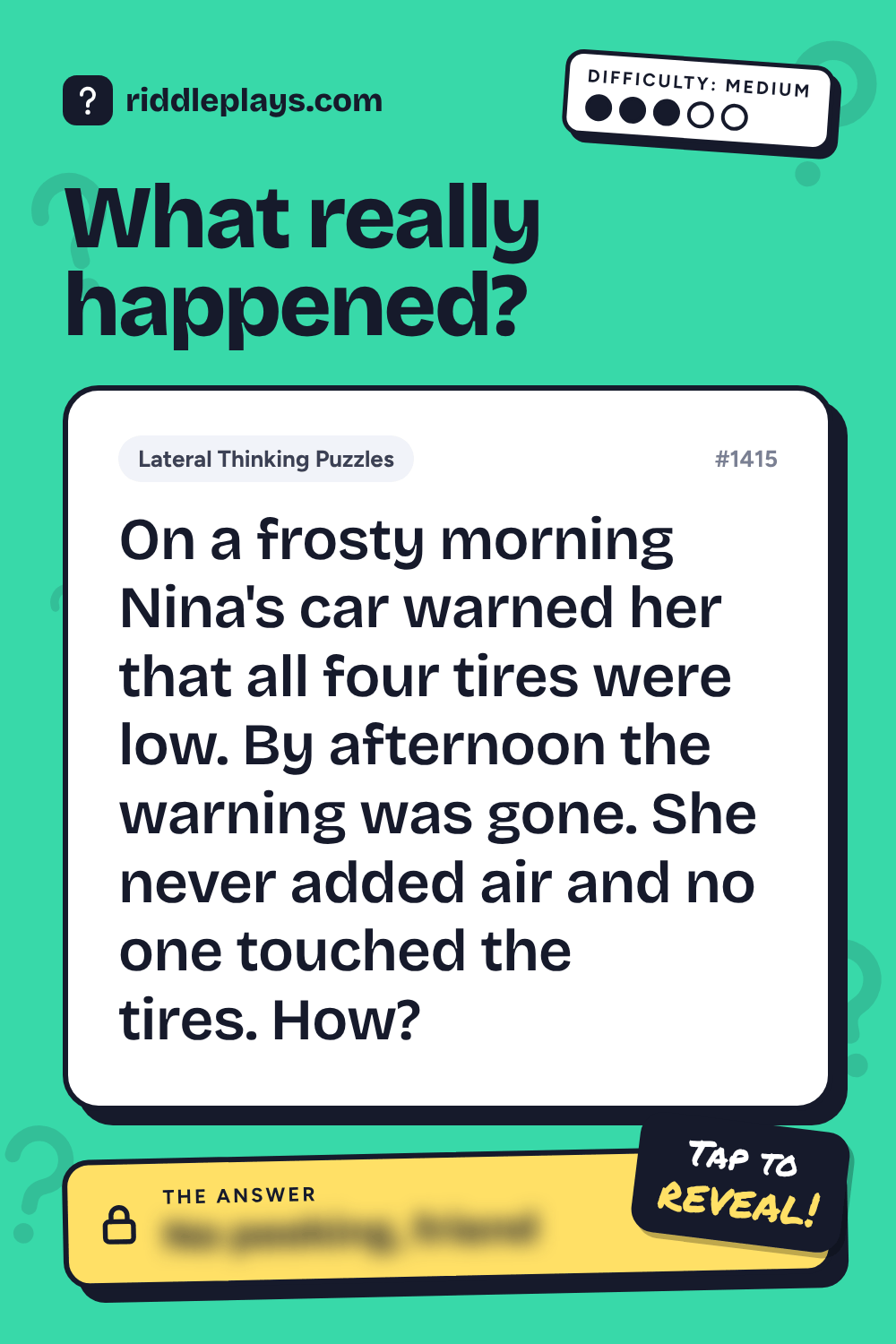 Lateral Thinking Puzzle: On a frosty morning Nina's car warned her that all four tires were low. By afternoon the warning was gone. She never added air and no one touched the tires. How?