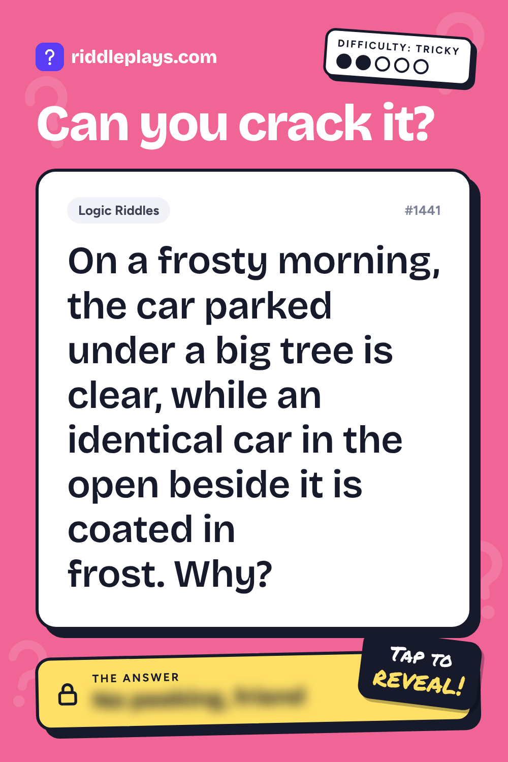 Logic Riddle: On a frosty morning, the car parked under a big tree is clear, while an identical car in the open beside it is coated in frost. Why?