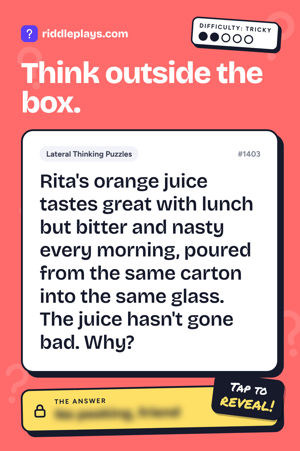 Lateral Thinking Puzzle: Rita's orange juice tastes great with lunch but bitter and nasty every morning, poured from the same carton into the same glass. The juice hasn't gone bad. Why?