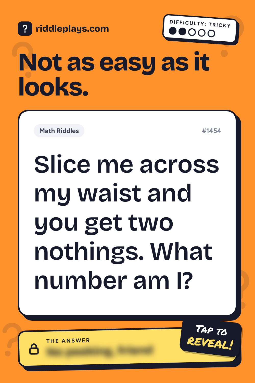 Math Riddle: Slice me across my waist and you get two nothings. What number am I?