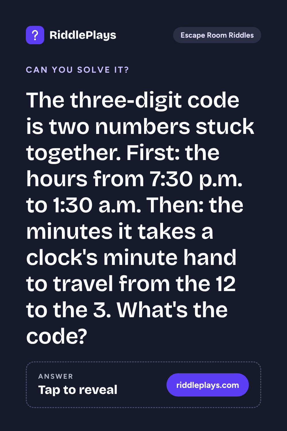 Escape Room Riddle: The three-digit code is two numbers stuck together. First: the hours from 7:30 p.m. to 1:30 a.m. Then: the minutes it takes a clock's minute hand to travel from the 12 to the 3. What's the code?