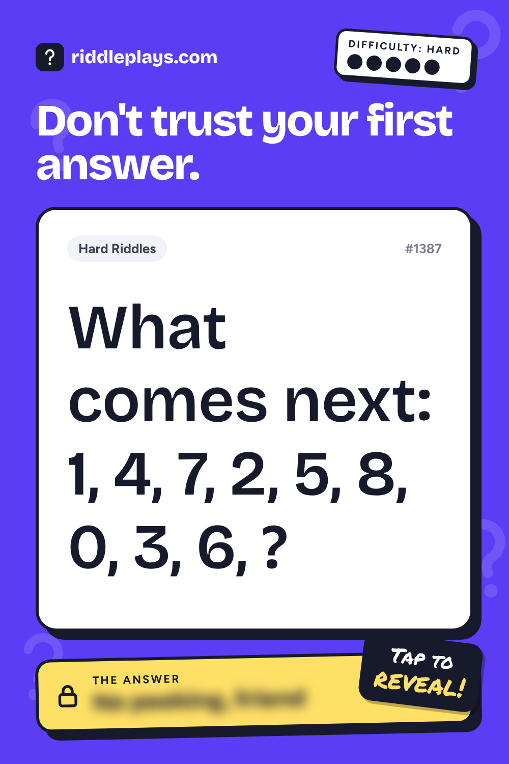 Hard Riddle: What comes next: 1, 4, 7, 2, 5, 8, 0, 3, 6, ?