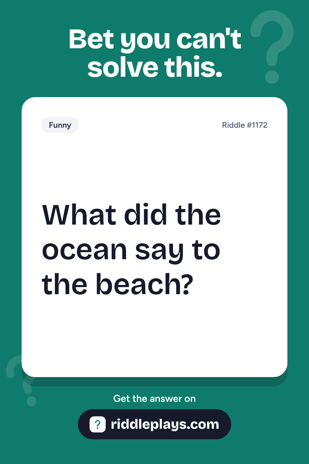 Funny Riddle: What did the ocean say to the beach?