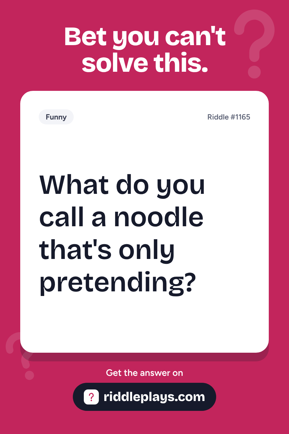 Funny Riddle: What do you call a noodle that's only pretending?