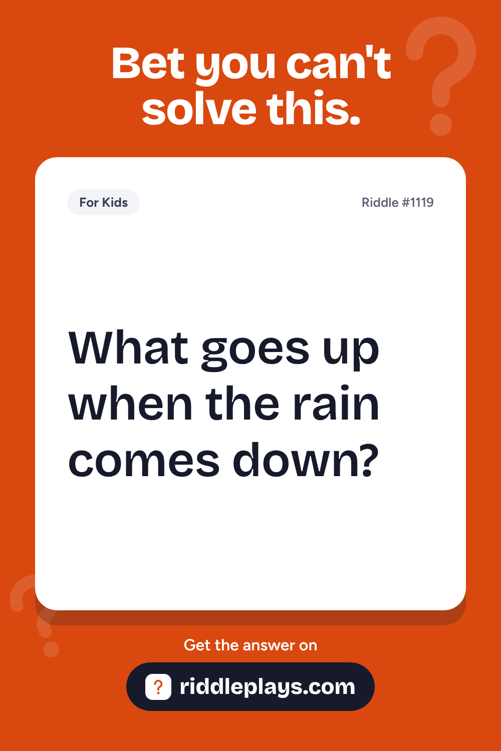Riddles for Kid: What goes up when the rain comes down?