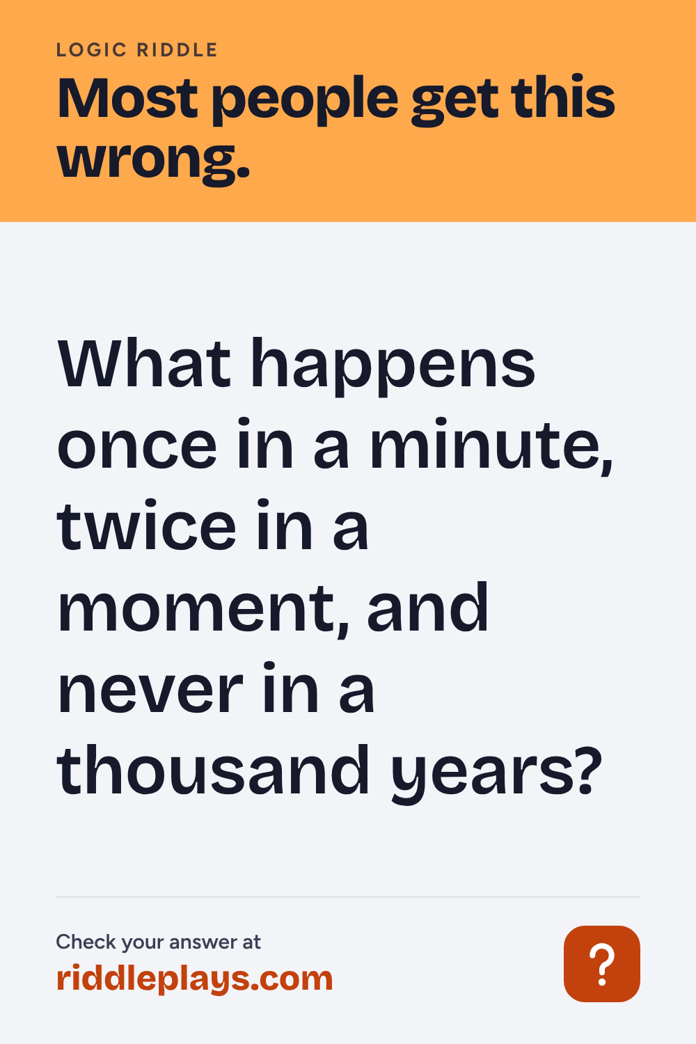 Logic Riddle: What happens once in a minute, twice in a moment, and never in a thousand years?