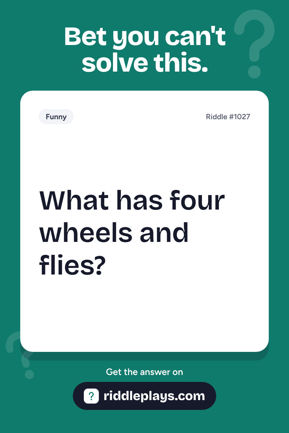 Funny Riddle: What has four wheels and flies?