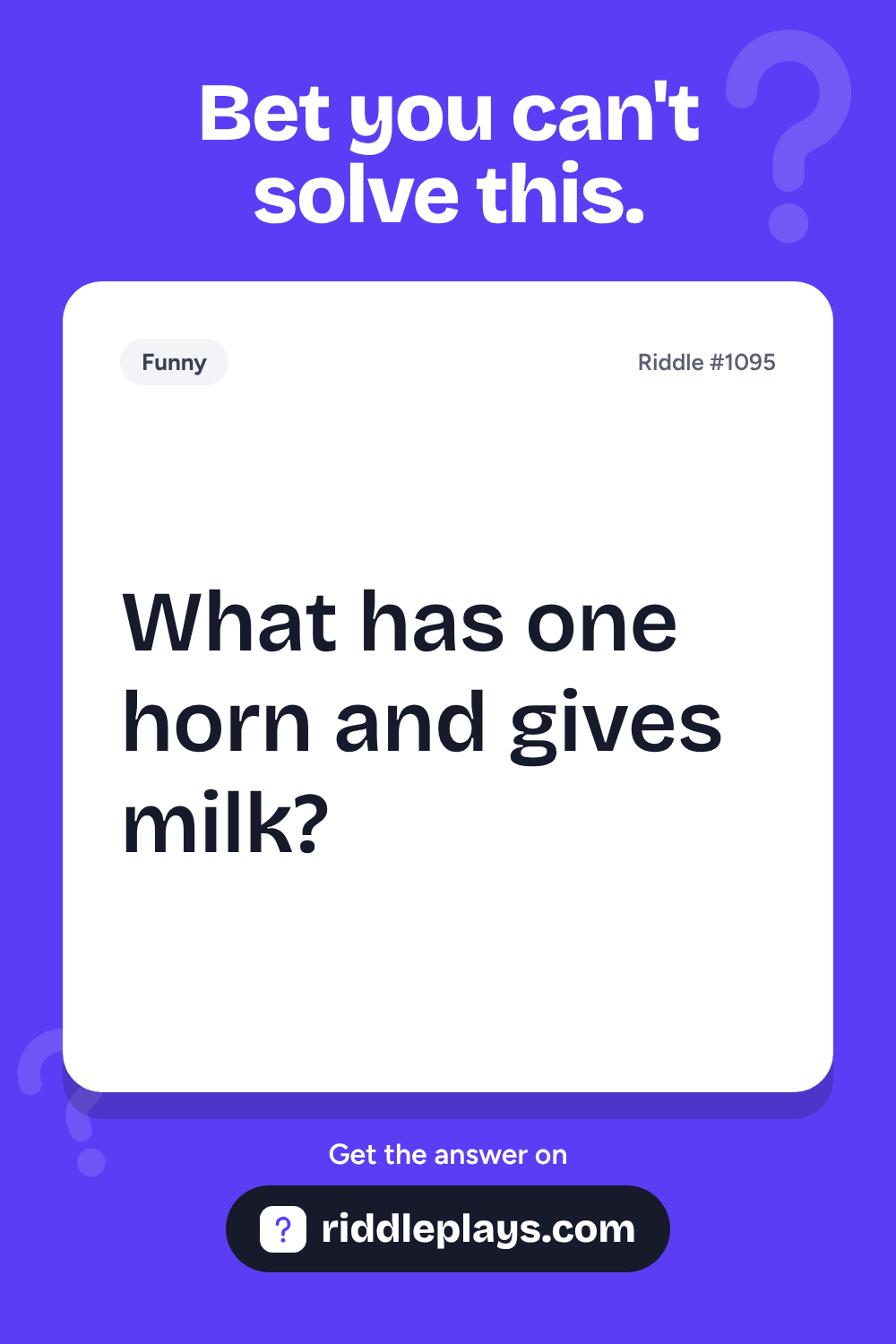 Funny Riddle: What has one horn and gives milk?