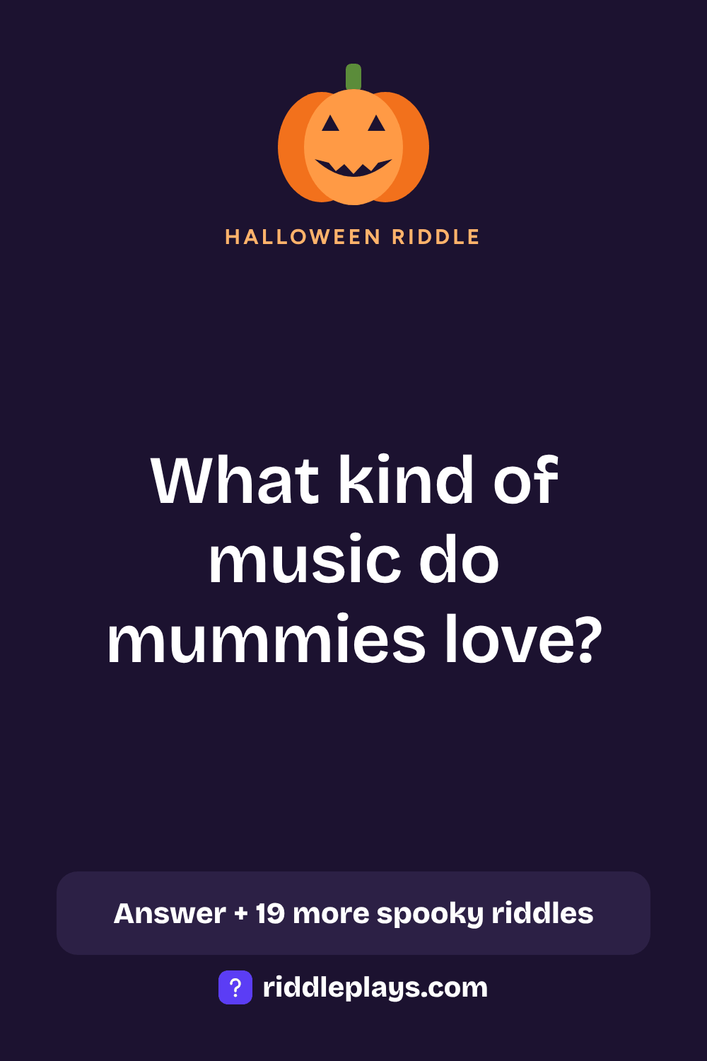 Halloween Riddle: What kind of music do mummies love?