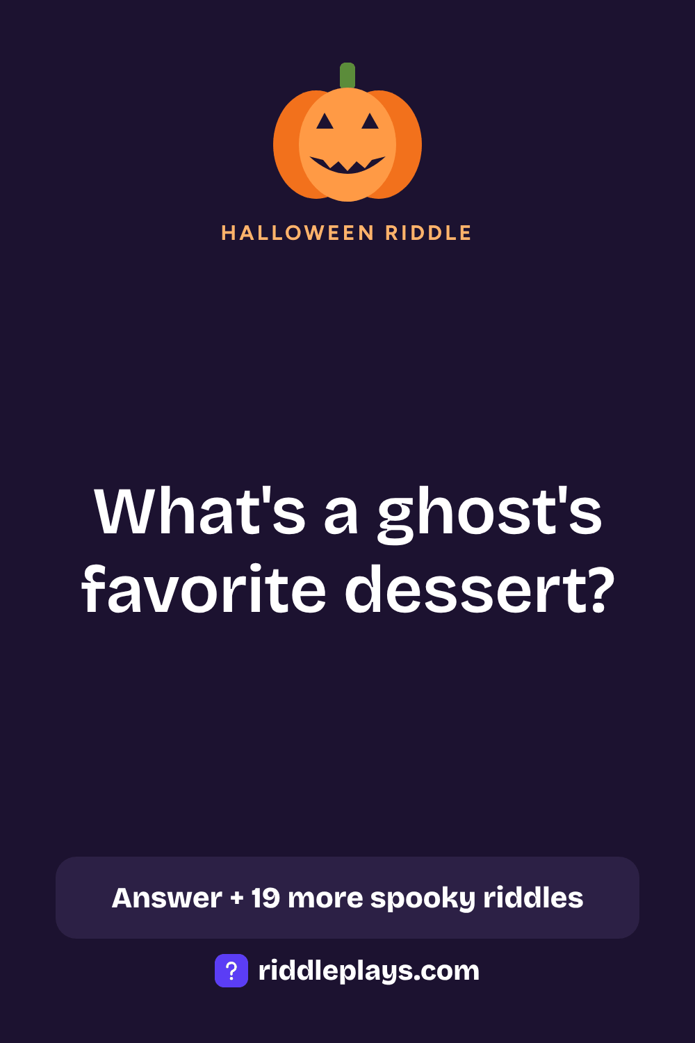 Halloween Riddle: What's a ghost's favorite dessert?