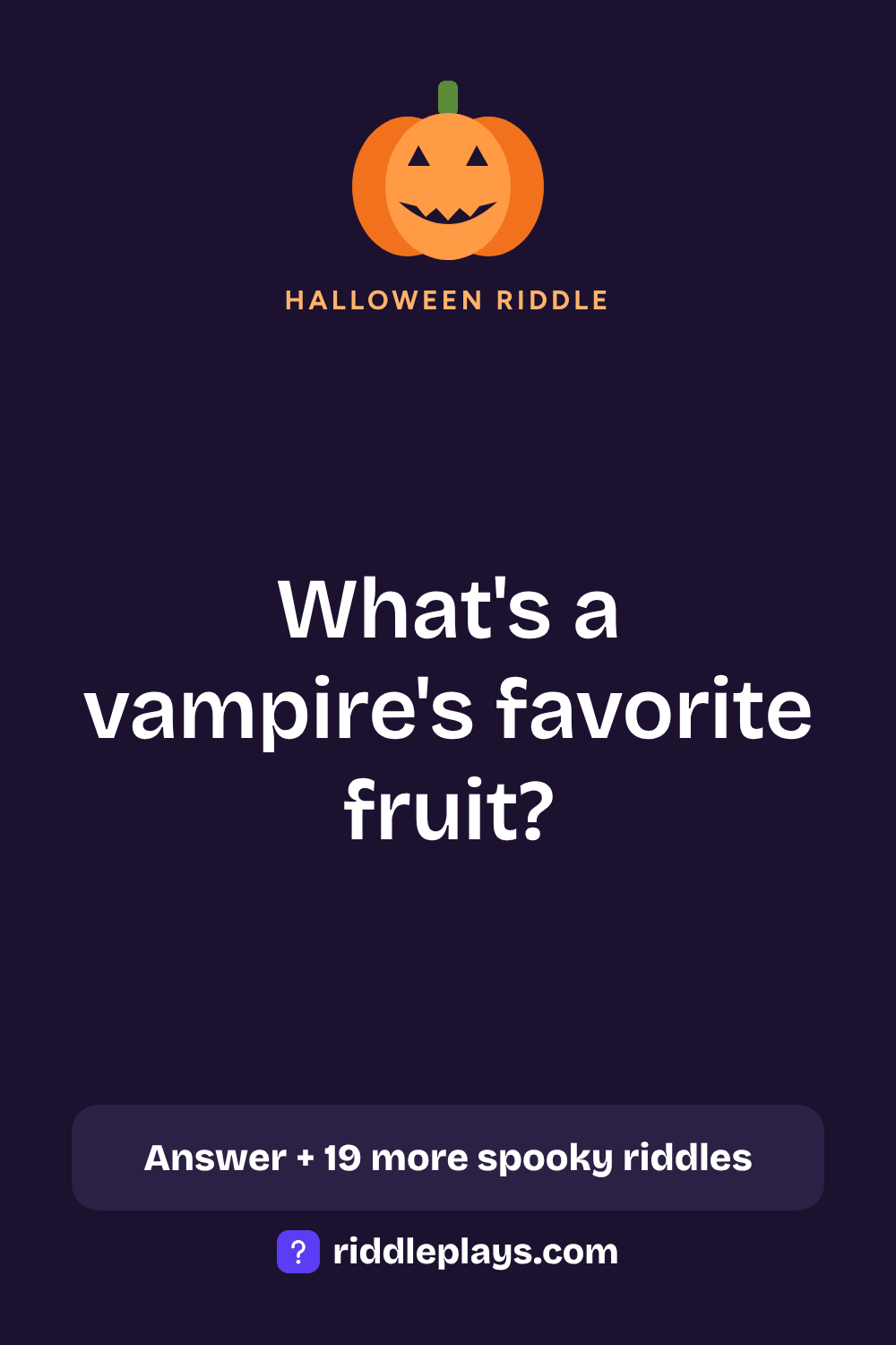 Halloween Riddle: What's a vampire's favorite fruit?